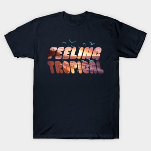 Feeling Tropical T-Shirt